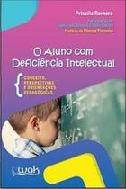 Aluno Com Deficiência Intelectual, O: Conceitos, perspectivas e orientações pedagógicas - WAK