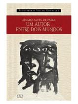 Álvaro alves de faria: um autor entre dois mundos Álvaro alves de faria: um autor entre dois mundos
