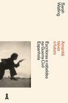 Amanhã talvez o futuro: escritoras e rebeldes na guerra civil espanhola