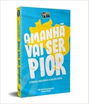 Amanha Vai Ser Pior Amanha Vai Ser Pior