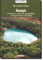 Amapá: A Mineração e o Discurso da Sustentabilidade - De Augusto Antunes e Eike Batista