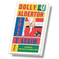 Amar é assim, Livro de Comédia Romântica da autora, Dolly Alderton, Intrínseca, Capa Mole Amar é assim, Livro de Comédia Romântica da autora, Dolly Alderton, Intrínseca, Capa Mole