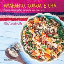 Amaranto, quinoa e chia - receitas sem gluten para uma vida mais leve - PUBLIFOLHA Amaranto, quinoa e chia - receitas sem gluten para uma vida mais leve - PUBLIFOLHA