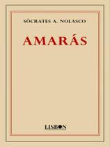 AMARÁS Autor: NOLASCO, SOCRATES A. - LISBON PRESS