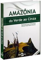 Amazônia - do Verde ao Cinza