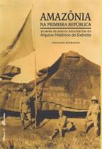 Amazônia na primeira Republica: Através do Acervo Documental do Arquivo Histórico do Exército