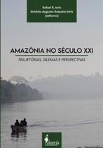 Amazônia no século XXI: trajetórias, dilemas e perspectivas Amazônia no século XXI: trajetórias, dilemas e perspectivas