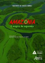 Amazônia, O Enigma da Segurança - Editora Appris