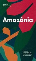 Amazônia: por uma economiado conhecimento da natureza