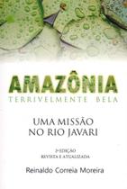 Amazônia Terrivelmente Bela. Uma Missão No Rio Javari