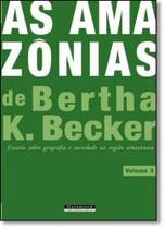 Amazônias de Bertha K. Becker, As: Ensaios Sobre Geografia e Sociedade na Região Amazônica - Vol.3