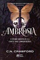 Ambrosia - O Reino Unseelie E A Corte Das Lamentações - ALTA NOVEL