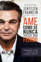 Ame Como Se Nunca Tivesse Sido Ferido Jentezen Franklin