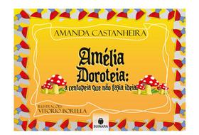 Amélia Doroteia: A Centopeia Que Não FaziaIdeia - SUINARA (PARADIDATICO)