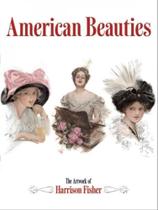 American beauties - the artwork of harrison fisher American beauties - the artwork of harrison fisher