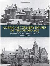 American Country Houses Of The Gilded Age (Sheldon's "Artistic Country-Seats")