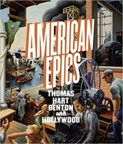 American Epics - Thomas Hart Benton and Hollywood