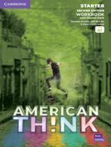 American Think Starter Workbook With Digital Pack 2Nd Ed - CAMBRIDGE UNIVERSITY American Think Starter Workbook With Digital Pack 2Nd Ed - CAMBRIDGE UNIVERSITY