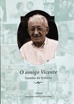 Amigo vicente, o - MARIA REGINA MANESCHY FARIA SA