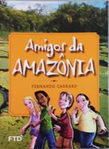 Amigos da Amazônia - FTD - LITERATURA