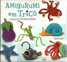 Amigurumi em Trico - Receitas de 20 Lindos Modelos Amigurumi em Trico - Receitas de 20 Lindos Modelos