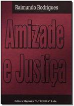 Amizade e Justiça - MACONICA TROLHA Amizade e Justiça - MACONICA TROLHA