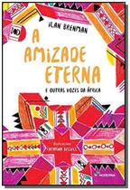 Amizade eterna e outras vozes da, a - MODERNA LITERATURA