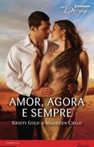 Amor, Agora e Sempre - Harlequin Desejo 224 Amor, Agora e Sempre - Harlequin Desejo 224