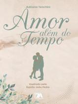 Amor além do tempo - SETE AUTORES EDITORA