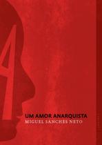 Amor anarquista, Um - GRUA LIVROS Amor anarquista, Um - GRUA LIVROS
