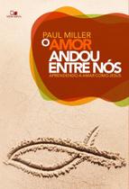 Amor andou entre nós, o - Vida nova editora