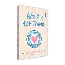 Amor & Azeitonas, Da autora do Best-seller Amor & gelato, Uma Viagem Inesquecível pela Ilha de Santorini, Jenna Evans Welch - Intrínseca