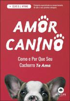 Amor Canino - Como e Por Que Seu Cachorro Te Ama - ALTA LIFE