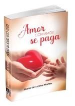 Amor com Amor se Paga Amor com Amor se Paga