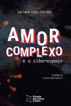 Amor Complexo e O Ciberespaço Amor Complexo e O Ciberespaço