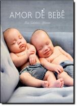 Amor de Bebê - Uma Coletânea Afetuosa