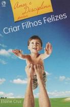 Amor e Disciplina Para Criar Filhos Felizes - CPAD