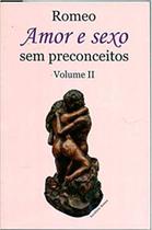 Amor e Sexo sem Preconceitos Vol. II - ALL PRINT EDITORA Amor e Sexo sem Preconceitos Vol. II - ALL PRINT EDITORA