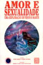 Amor e Sexualidade - Uma Exploração de Vênus e Marte Amor e Sexualidade - Uma Exploração de Vênus e Marte