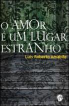 Amor é um lugar estranho, o - GRUA LIVROS Amor é um lugar estranho, o - GRUA LIVROS