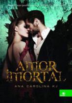 Amor imortal - nem a mais profunda dor sera capaz de afasta-los - ANA CAROLINA KHERLAKIAN Amor imortal - nem a mais profunda dor sera capaz de afasta-los - ANA CAROLINA KHERLAKIAN
