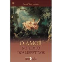 Amor No Tempo Dos Libertinos, O Amor No Tempo Dos Libertinos, O