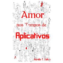 Amor nos tempos de aplicativos Amor nos tempos de aplicativos