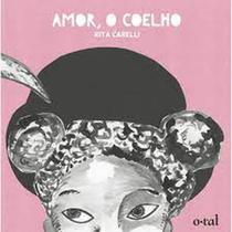 Amor, o coelho - CAIXOTE Amor, o coelho - CAIXOTE