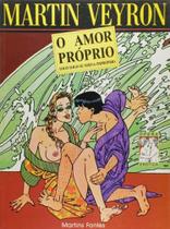 Amor próprio logo se torna impróprio, O - MARTINS - MARTINS FONTES Amor próprio logo se torna impróprio, O - MARTINS - MARTINS FONTES