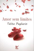Amor sem Limites, Talita Pagliarin - Vida Amor sem Limites, Talita Pagliarin - Vida