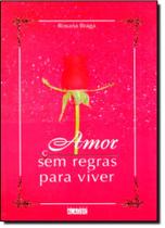 Amor: Sem Regras para Viver