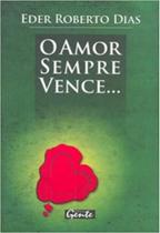 Amor sempre vence (o) - gente Amor sempre vence (o) - gente