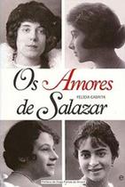 Amores de salazar, os - ESFERA DOS LIVROS (PORTUGAL)