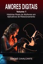 Amores Digitais: Histórias Reais de Mulheres em Aplicativos de Relacionamento - Scortecci